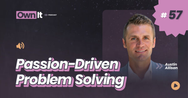 Own It Podcast – Austin Allison