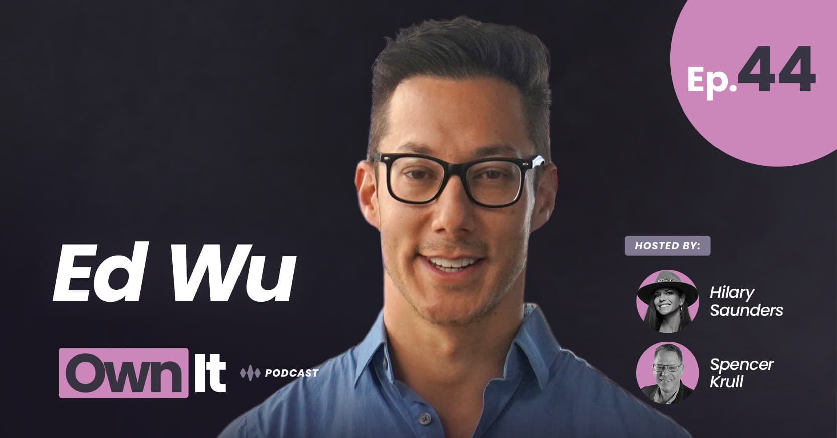 Own It Podcast – Ed Wu