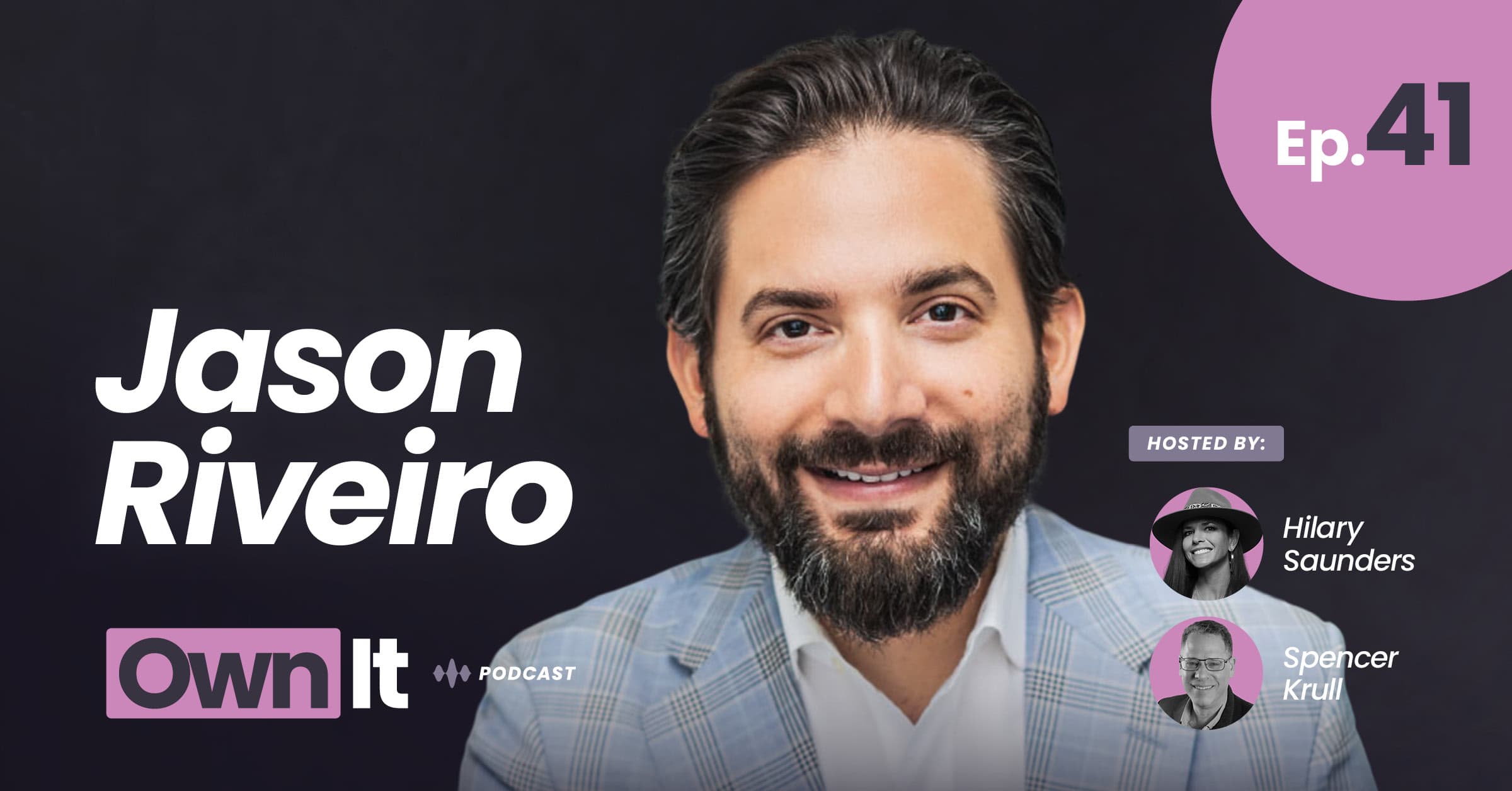 Own It Podcast – Jason Riveiro