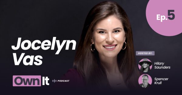Own It Podcast – Jocelyn Vas