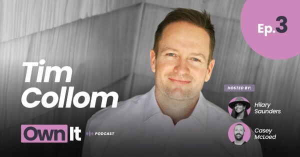 Own It Podcast – Tim Collom