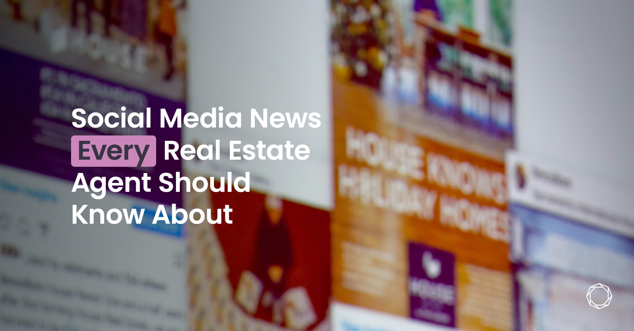 Social Media News Every Real Estate Agent Should Know About